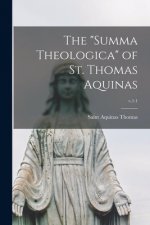 Summa Theologica of St. Thomas Aquinas; v.1