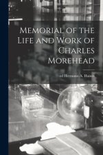 Memorial of the Life and Work of Charles Morehead
