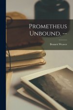 Prometheus Unbound. --