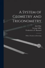 A System of Geometry and Trigonometry: With a Treatise on Surveying