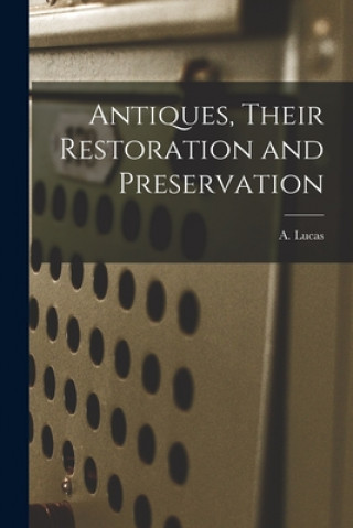 Antiques, Their Restoration and Preservation