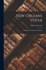 New Orleans Voter: a Handbook of Political Description