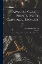 Japanese Color Prints, Ivory Carvings, Bronzes; American Antiques; Netsukes; Chinese Robes; Porcelain