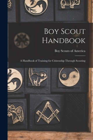 Boy Scout Handbook; a Handbook of Training for Citizenship Through Scouting