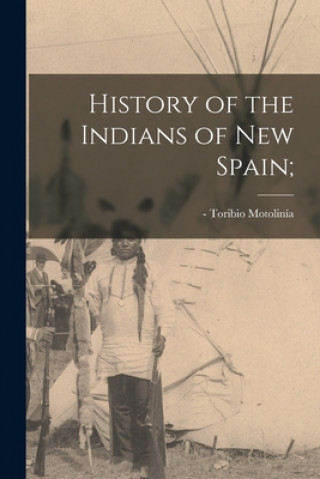 History of the Indians of New Spain;