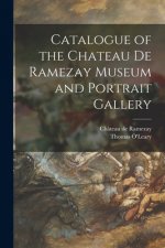 Catalogue of the Chateau De Ramezay Museum and Portrait Gallery [microform]