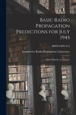Basic Radio Propagation Predictions for July 1945: Three Months in Advance; BRPD-CRPL-D 8