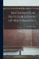 Mathematical Nuts for Lovers of Mathematics