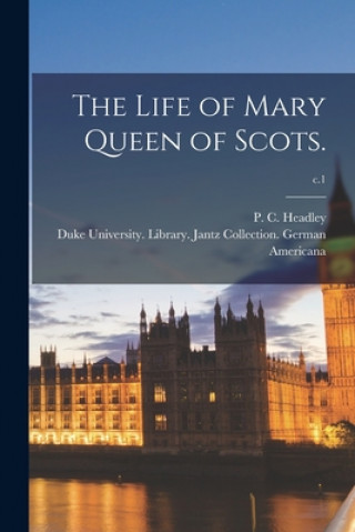 Life of Mary Queen of Scots.; c.1