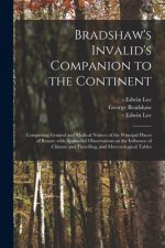 Bradshaw's Invalid's Companion to the Continent [electronic Resource]
