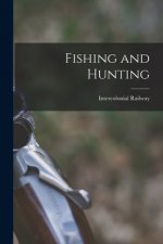 Fishing and Hunting [microform]