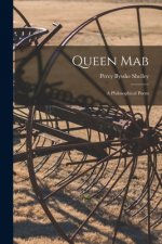 Queen Mab: a Philosophical Poem