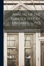 Annual of the Rose Society of Ontario. -- 1953