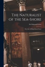 The Naturalist of the Sea-shore [microform]: the Life of Philip Henry Gosse