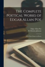 The Complete Poetical Works of Edgar Allan Poe [microform]: With Three Essays on Poetry
