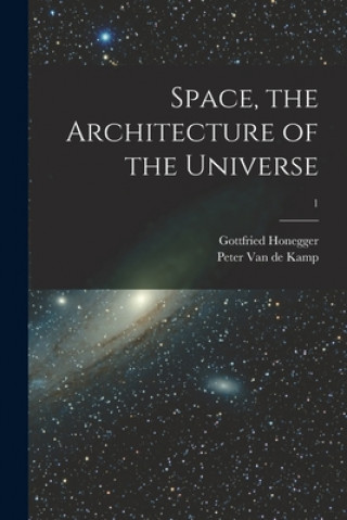 Space, the Architecture of the Universe; 1
