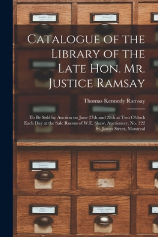 Catalogue of the Library of the Late Hon. Mr. Justice Ramsay [microform]