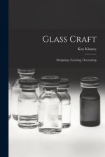 Glass Craft: Designing, Forming, Decorating