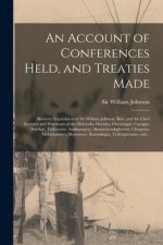 Account of Conferences Held, and Treaties Made [microform]