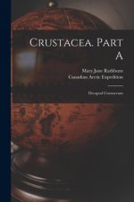 Crustacea. Part A [microform]: Decapod Crustaceans