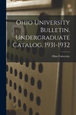 Ohio University Bulletin. Undergraduate Catalog, 1931-1932