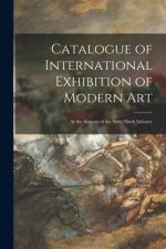 Catalogue of International Exhibition of Modern Art