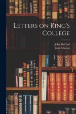 Letters on King's College [microform]