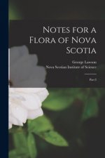 Notes for a Flora of Nova Scotia [microform]