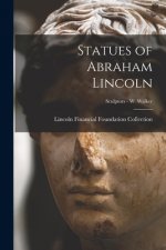 Statues of Abraham Lincoln; Sculptors - W Walker