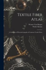 Textile Fiber Atlas; a Collection of Photomicrographs of Common Textile Fibers
