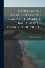 Notes on the Coral Reefs of the Island of Itaparica, Bahia, and of Parahyba Do Norte