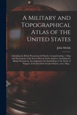 Military and Topographical Atlas of the United States; Including the British Possessions & Florida