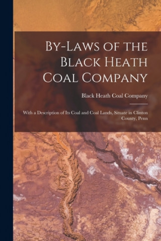 By-laws of the Black Heath Coal Company [microform]
