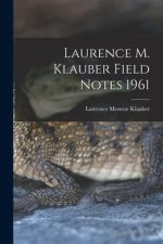 Laurence M. Klauber Field Notes 1961