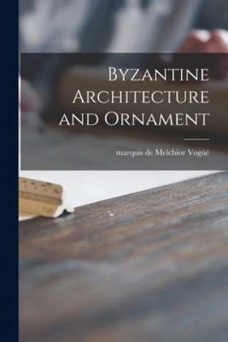 Byzantine Architecture and Ornament