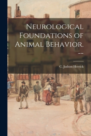 Neurological Foundations of Animal Behavior. --