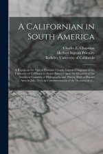 Californian in South America; a Report on the Visit of Professor Charles Edward Chapman of the University of California to South America Upon the Occa