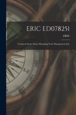 Eric Ed078251: Common Sense About Managing Your Management Job.