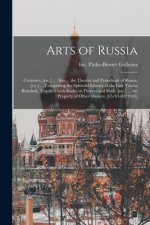 Arts of Russia: Ceramics, [etc.] ... Also ... the Theater and Periodicals of Russia, [etc.] ... Comprising the Splendid Library of the