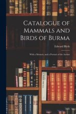 Catalogue of Mammals and Birds of Burma