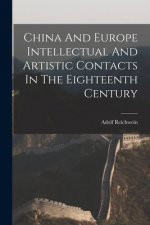 China And Europe Intellectual And Artistic Contacts In The Eighteenth Century