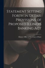 Statement Setting Forth in Detail Provisions of Proposed Illinois Banking Act