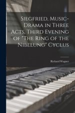 Siegfried, Music-drama in Three Acts, Third Evening of The Ring of the Nibelung Cyclus