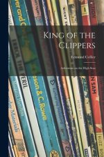 King of the Clippers; Adventure on the High Seas