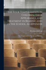 Four Temperaments in Children. Their Appearance and Treatment in Rearing and in the School. As Appendix