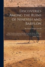 Discoveries Among the Ruins of Nineveh and Babylon