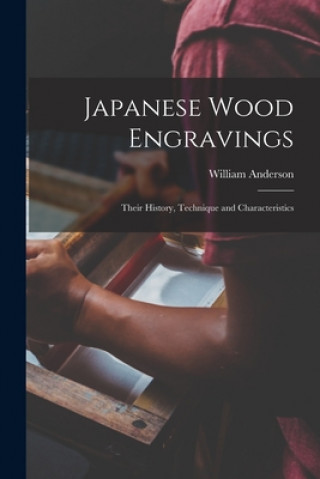 Japanese Wood Engravings: Their History, Technique and Characteristics