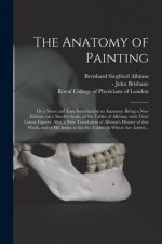 Anatomy of Painting; or a Short and Easy Introduction to Anatomy