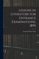 Lessons in Literature for Entrance Examinations, 1895 [microform]
