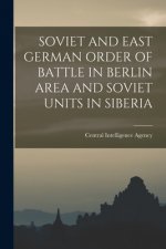 Soviet and East German Order of Battle in Berlin Area and Soviet Units in Siberia